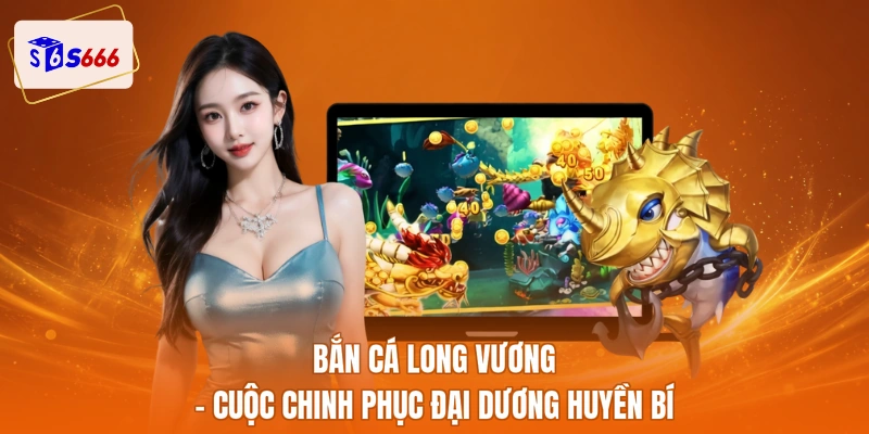 Bắn cá long vương