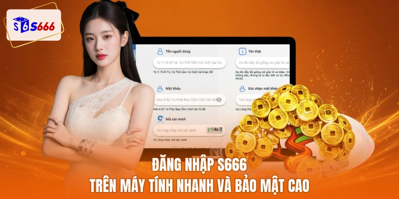 Đăng nhập S666 trên máy tính nhanh và bảo mật cao