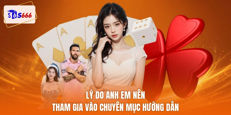 Lý do anh em nên tham gia vào chuyên mục hướng dẫn